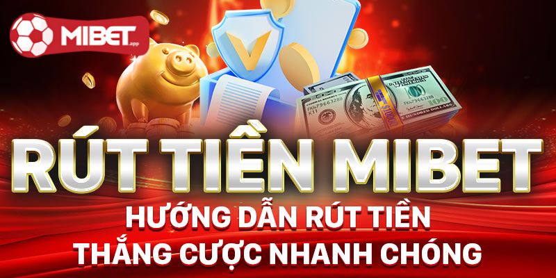 Rút tiền MIBET là một trong những thao tác quan trọng