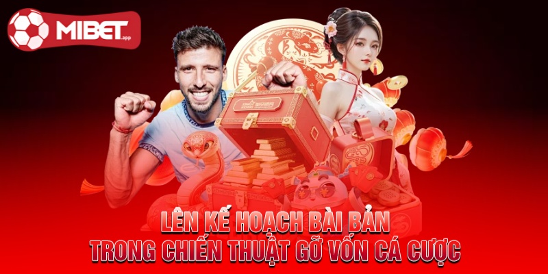 Lên kế hoạch bài bản trong chiến thuật gỡ vốn cá cược