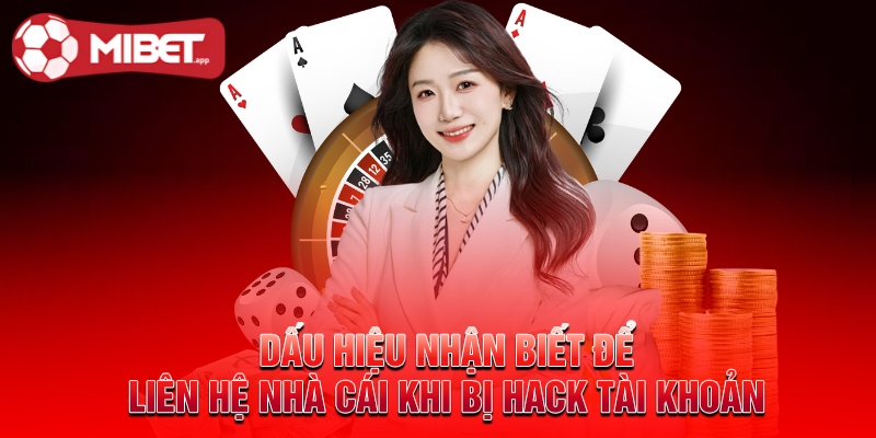 Dấu hiệu nhận biết để liên hệ nhà cái khi bị hack tài khoản