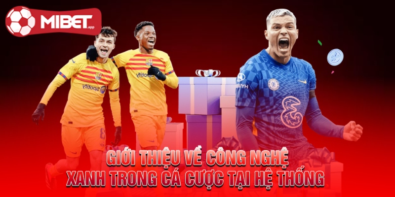 Giới thiệu về công nghệ xanh trong cá cược tại hệ thống 