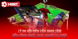 Công Nghệ Xanh Trong Cá Cược MIBET - Chia Sẻ Toàn Diện Cho Hội Viên