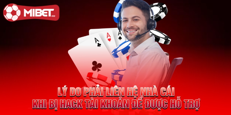 Lý do phải liên hệ nhà cái khi bị hack tài khoản để được hỗ trợ