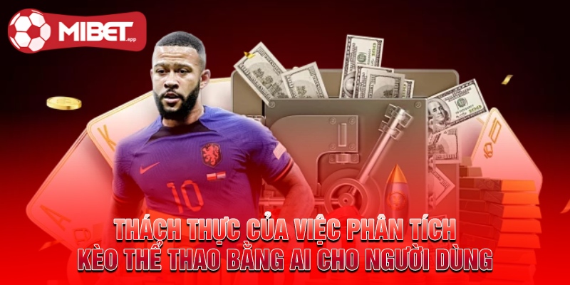 Thách thực của việc phân tích kèo thể thao bằng AI cho người dùng